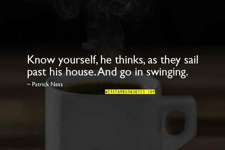 Swinging Quotes By Patrick Ness: Know yourself, he thinks, as they sail past