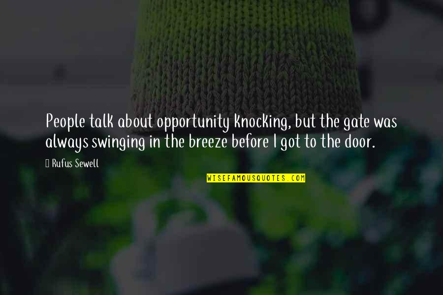 Swinging Quotes By Rufus Sewell: People talk about opportunity knocking, but the gate