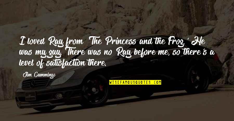Swingy Todd Quotes By Jim Cummings: I loved Ray from 'The Princess and the Swingy Todd Quotes By Jim Cummings: I loved Ray from 'The Princess and the