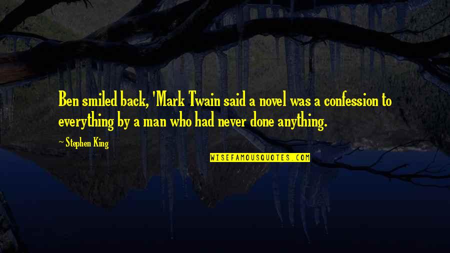 Swingyde Quotes By Stephen King: Ben smiled back, 'Mark Twain said a novel Swingyde Quotes By Stephen King: Ben smiled back, 'Mark Twain said a novel
