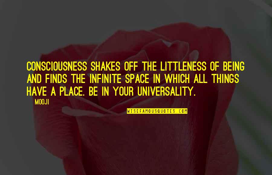 Swinish Quotes By Mooji: Consciousness shakes off the littleness of being and Swinish Quotes By Mooji: Consciousness shakes off the littleness of being and