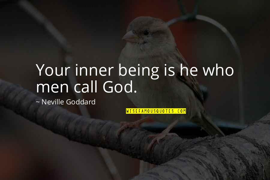 Swinish Quotes By Neville Goddard: Your inner being is he who men call