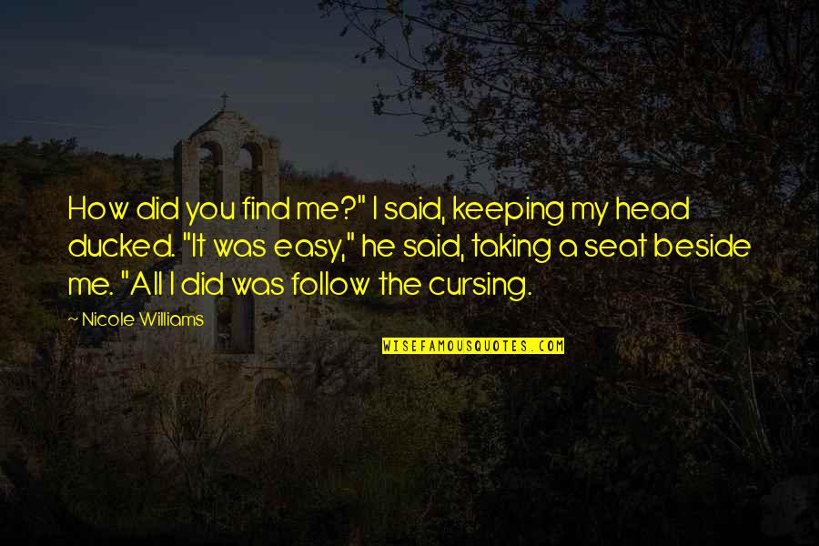 Swinton Insurance Quotes By Nicole Williams: How did you find me?" I said, keeping Swinton Insurance Quotes By Nicole Williams: How did you find me?" I said, keeping
