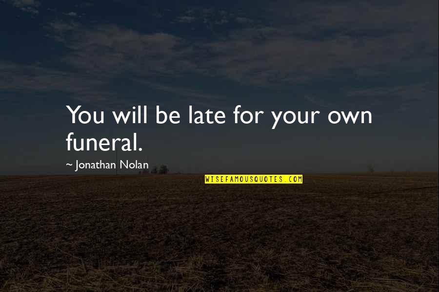 Swinton Van Insurance Quotes By Jonathan Nolan: You will be late for your own funeral.