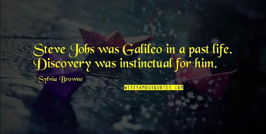 Swirl Love Quotes By Sylvia Browne: Steve Jobs was Galileo in a past life.