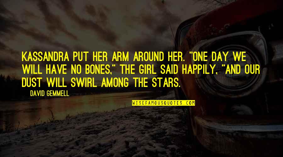 Swirl'd Quotes By David Gemmell: Kassandra put her arm around her. "One day