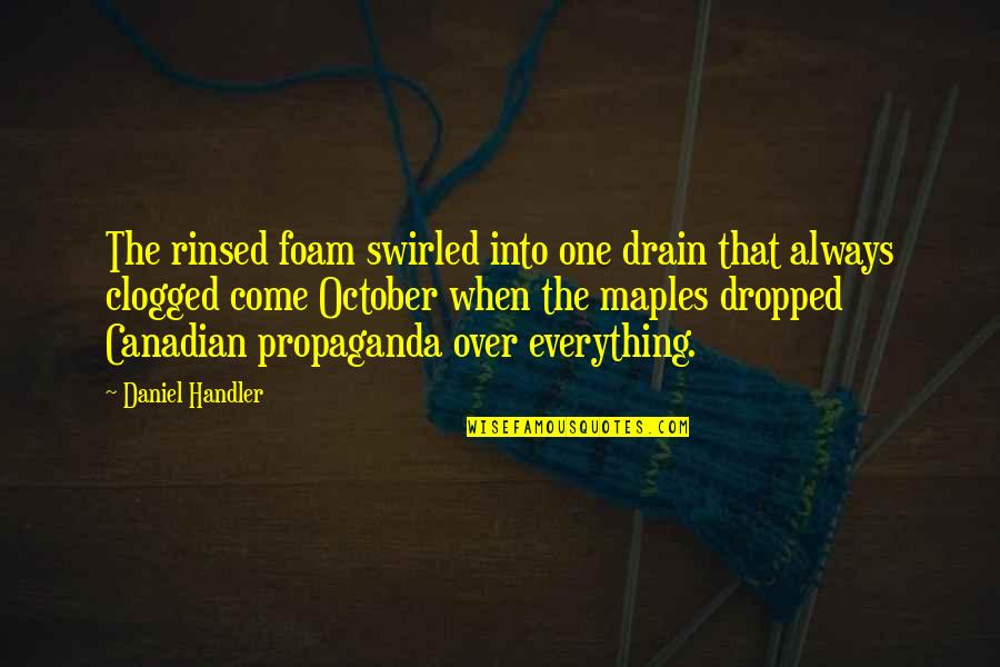 Swirled Quotes By Daniel Handler: The rinsed foam swirled into one drain that