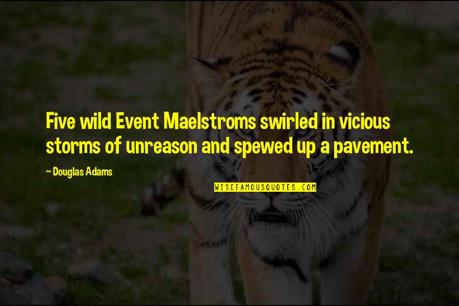 Swirled Quotes By Douglas Adams: Five wild Event Maelstroms swirled in vicious storms