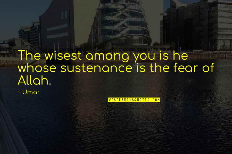 Swirls Of Life Quotes By Umar: The wisest among you is he whose sustenance