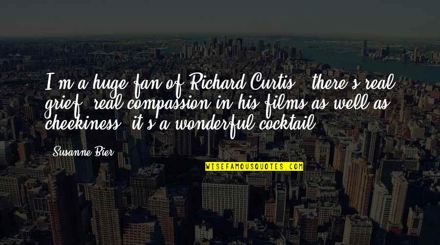 Swirls Vector Quotes By Susanne Bier: I'm a huge fan of Richard Curtis -
