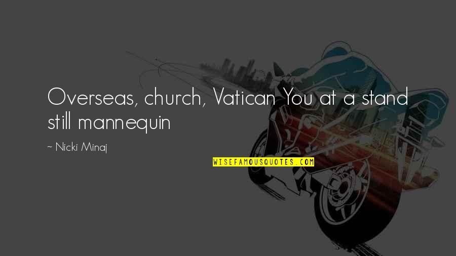 Swirsky V Quotes By Nicki Minaj: Overseas, church, Vatican You at a stand still Swirsky V Quotes By Nicki Minaj: Overseas, church, Vatican You at a stand still