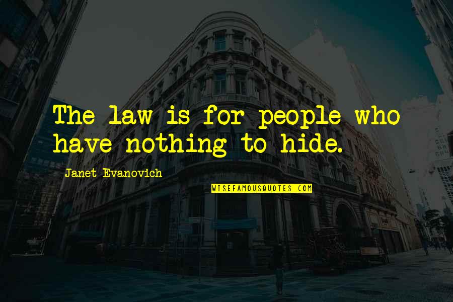 Swiss Chocolate Quotes By Janet Evanovich: The law is for people who have nothing
