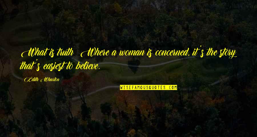 Swiss Style Quotes By Edith Wharton: What is truth? Where a woman is concerned,