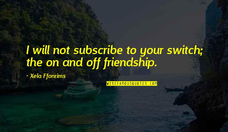 Switch Quotes By Xela Ffonrims: I will not subscribe to your switch; the