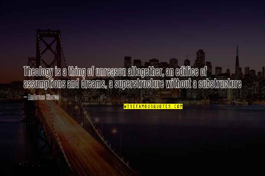 Switched At Birth Bay And Emmett Quotes By Ambrose Bierce: Theology is a thing of unreason altogether, an Switched At Birth Bay And Emmett Quotes By Ambrose Bierce: Theology is a thing of unreason altogether, an