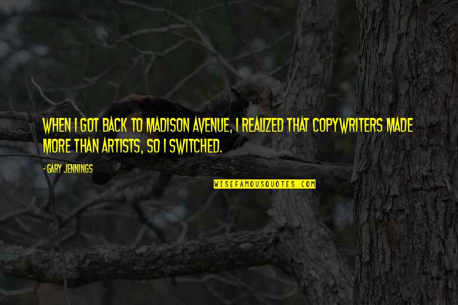 Switched Off Quotes By Gary Jennings: When I got back to Madison Avenue, I Switched Off Quotes By Gary Jennings: When I got back to Madison Avenue, I
