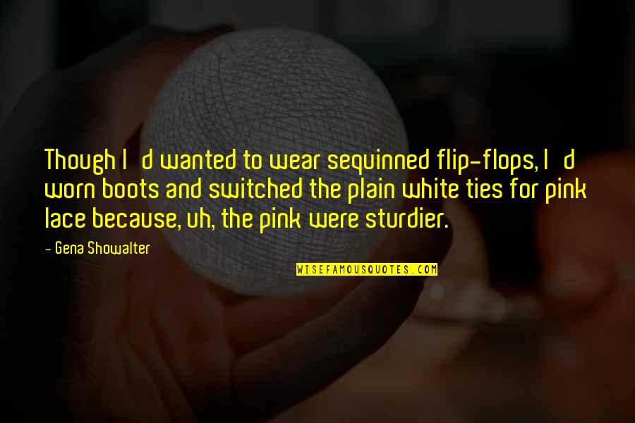 Switched Off Quotes By Gena Showalter: Though I'd wanted to wear sequinned flip-flops, I'd