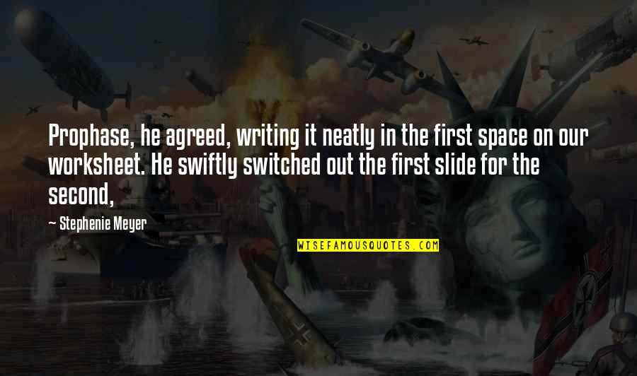 Switched Off Quotes By Stephenie Meyer: Prophase, he agreed, writing it neatly in the
