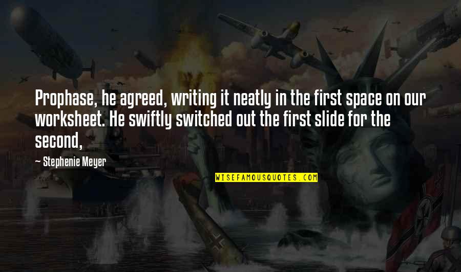 Switched Off Quotes By Stephenie Meyer: Prophase, he agreed, writing it neatly in the Switched Off Quotes By Stephenie Meyer: Prophase, he agreed, writing it neatly in the