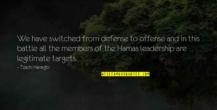 Switched Off Quotes By Tzachi Hanegbi: We have switched from defense to offense and