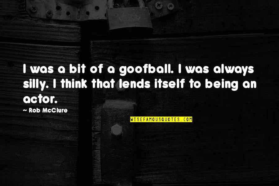 Switchfoot This Is Your Life Quotes By Rob McClure: I was a bit of a goofball. I