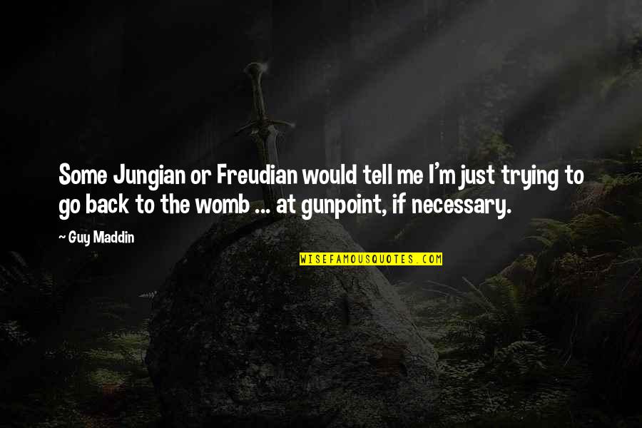 Switzer Quotes By Guy Maddin: Some Jungian or Freudian would tell me I'm Switzer Quotes By Guy Maddin: Some Jungian or Freudian would tell me I'm