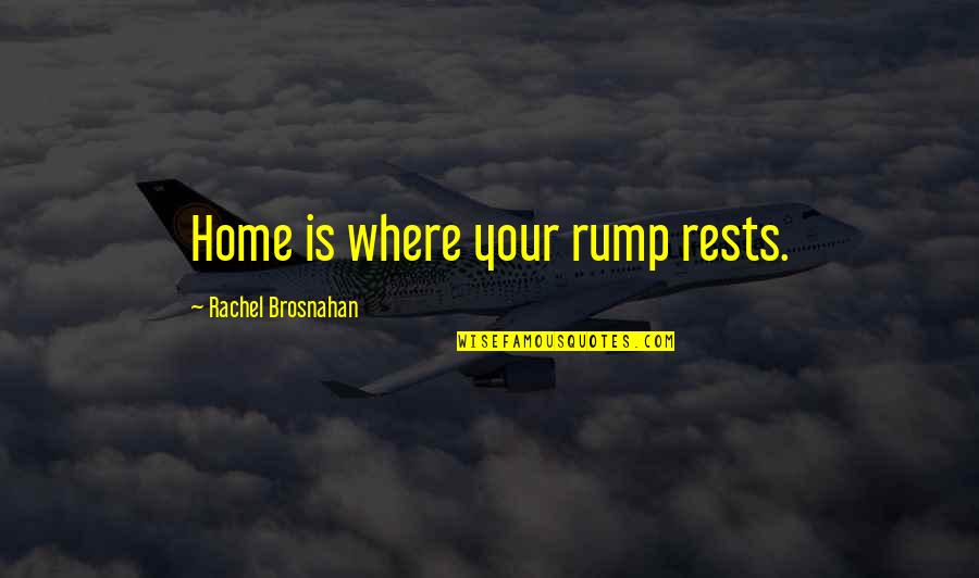 Switzerland Pictures With Quotes By Rachel Brosnahan: Home is where your rump rests.