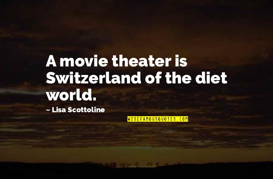 Switzerland Quotes By Lisa Scottoline: A movie theater is Switzerland of the diet