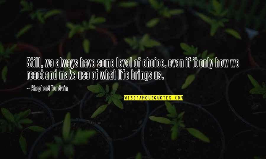 Swiveling Tv Quotes By Shepherd Hoodwin: Still, we always have some level of choice, Swiveling Tv Quotes By Shepherd Hoodwin: Still, we always have some level of choice,