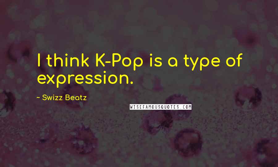 Swizz Beatz quotes: I think K-Pop is a type of expression.
