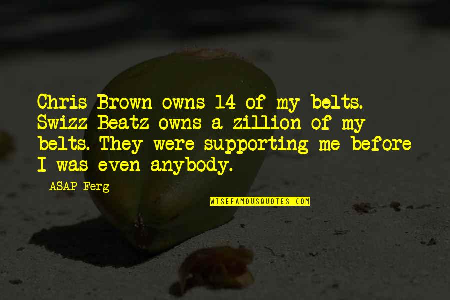Swizz Quotes By ASAP Ferg: Chris Brown owns 14 of my belts. Swizz Swizz Quotes By ASAP Ferg: Chris Brown owns 14 of my belts. Swizz