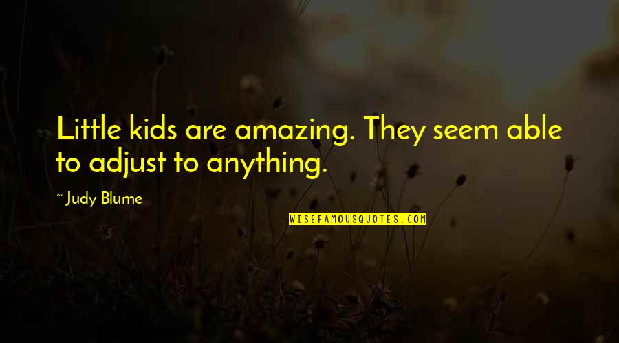 Swizzz Quotes By Judy Blume: Little kids are amazing. They seem able to