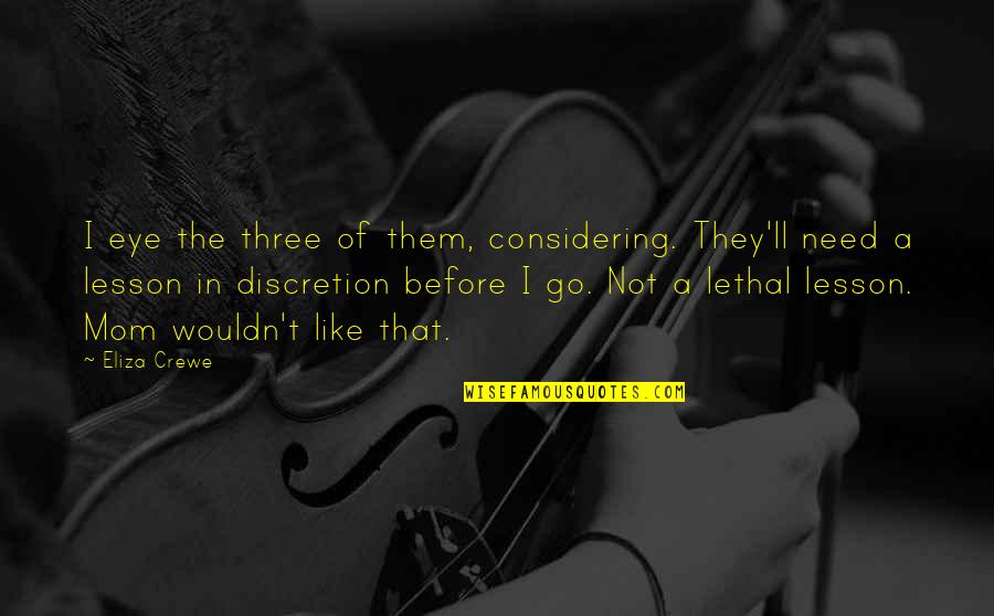 Swlf Love Quotes By Eliza Crewe: I eye the three of them, considering. They'll Swlf Love Quotes By Eliza Crewe: I eye the three of them, considering. They'll