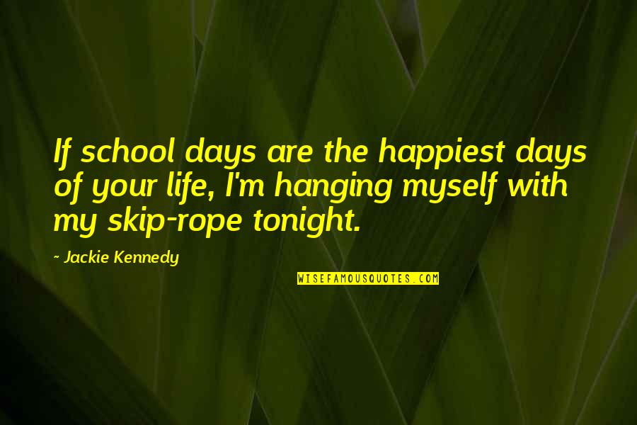 Swm Stock Quote Quotes By Jackie Kennedy: If school days are the happiest days of