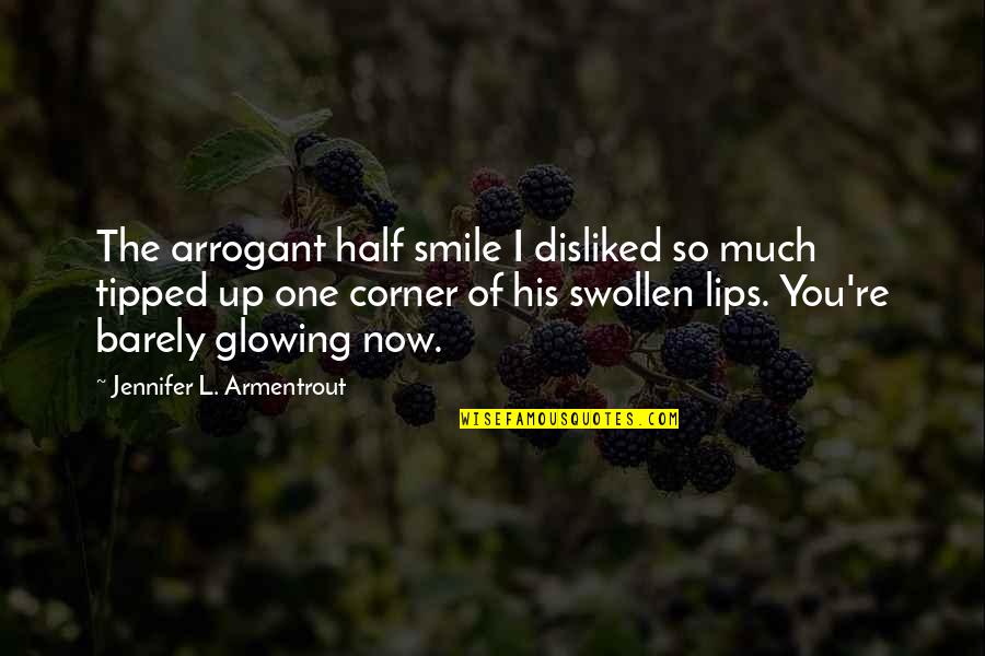 Swollen Quotes By Jennifer L. Armentrout: The arrogant half smile I disliked so much