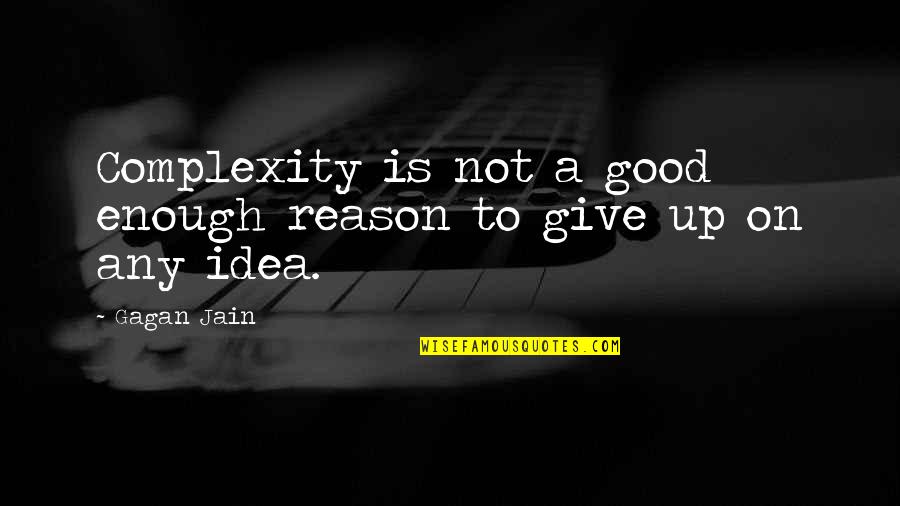 Swoopes Verification Quotes By Gagan Jain: Complexity is not a good enough reason to