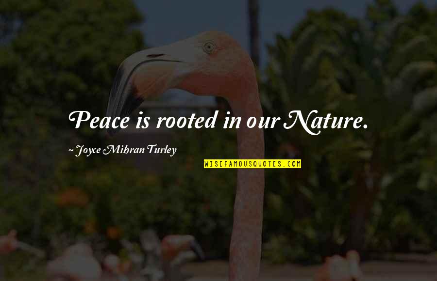 Swoosh Logo Quotes By Joyce Mihran Turley: Peace is rooted in our Nature.
