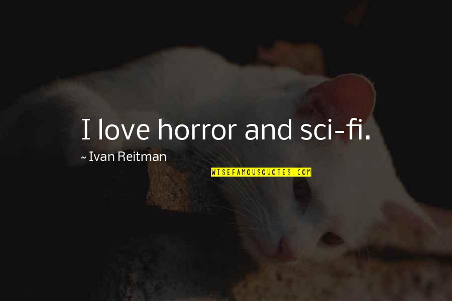 Swoosh Nike Quotes By Ivan Reitman: I love horror and sci-fi. Swoosh Nike Quotes By Ivan Reitman: I love horror and sci-fi.