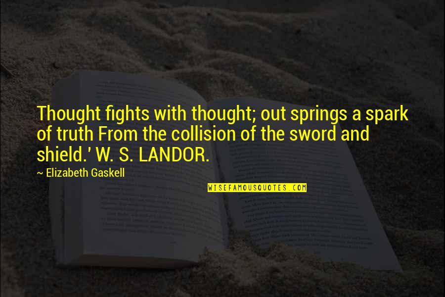 Sword And Shield Quotes By Elizabeth Gaskell: Thought fights with thought; out springs a spark