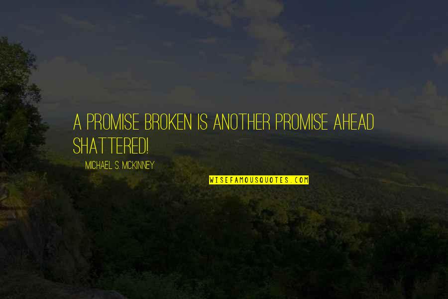 Sword Art Online Ii Quotes By Michael S. McKinney: A promise broken is another promise ahead shattered!
