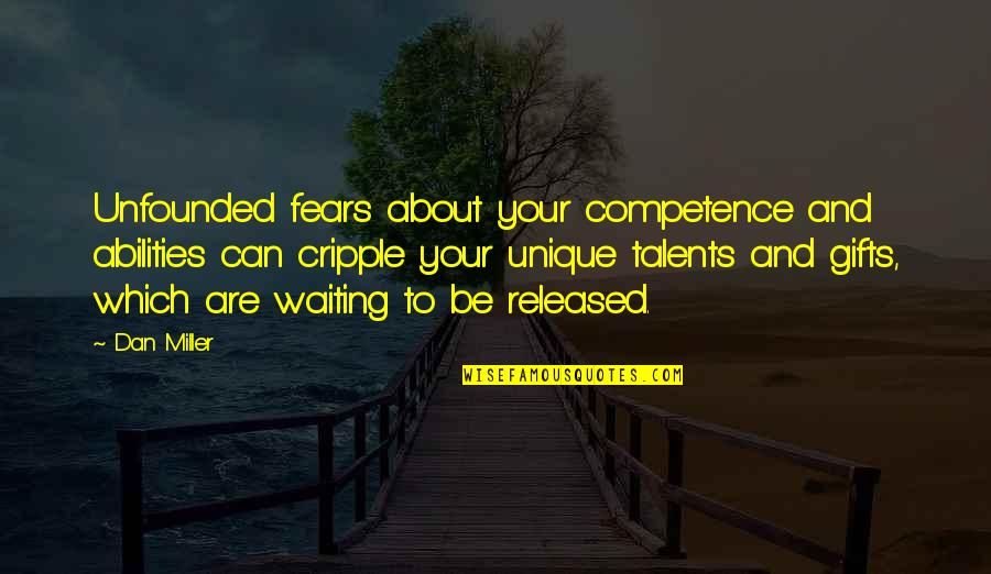 Sword Of Damocles Quotes By Dan Miller: Unfounded fears about your competence and abilities can