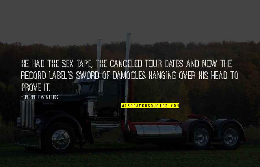 Sword Of Damocles Quotes By Pepper Winters: He had the sex tape, the canceled tour