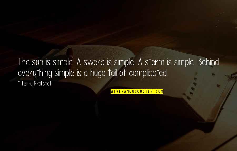 Sword Of The Truth Quotes By Terry Pratchett: The sun is simple. A sword is simple.