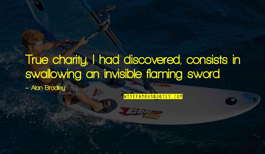 Sword Swallowing Quotes By Alan Bradley: True charity, I had discovered, consists in swallowing