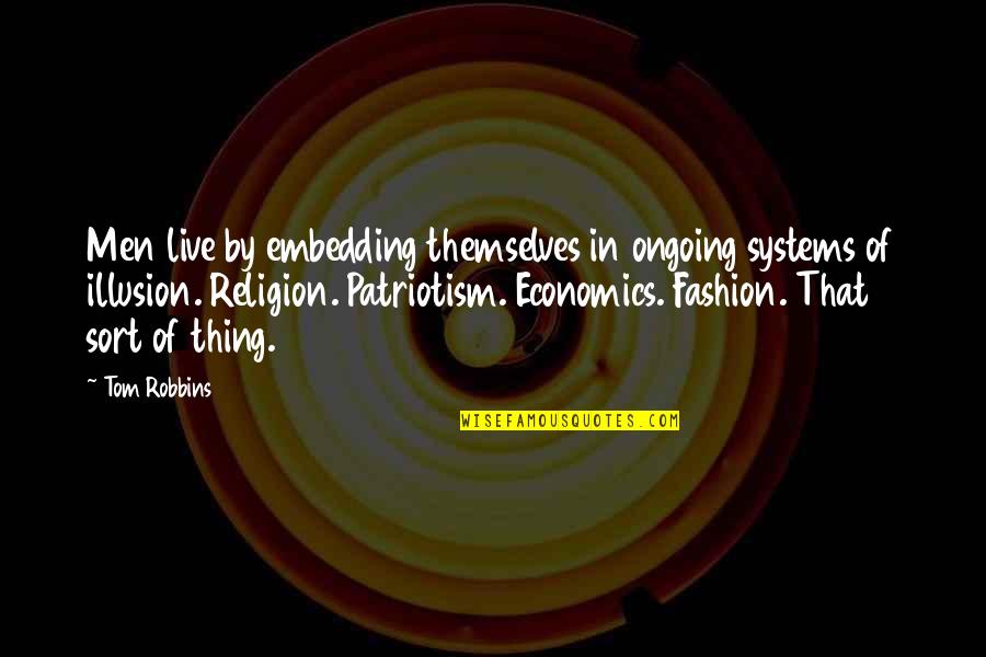 Swordfights Quotes By Tom Robbins: Men live by embedding themselves in ongoing systems Swordfights Quotes By Tom Robbins: Men live by embedding themselves in ongoing systems