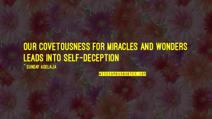 Swordfish Movie Quotes By Sunday Adelaja: Our covetousness for miracles and wonders leads into Swordfish Movie Quotes By Sunday Adelaja: Our covetousness for miracles and wonders leads into