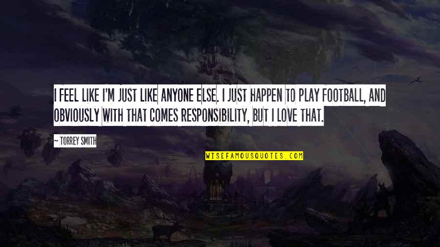 Swordmaster Tower Quotes By Torrey Smith: I feel like I'm just like anyone else.