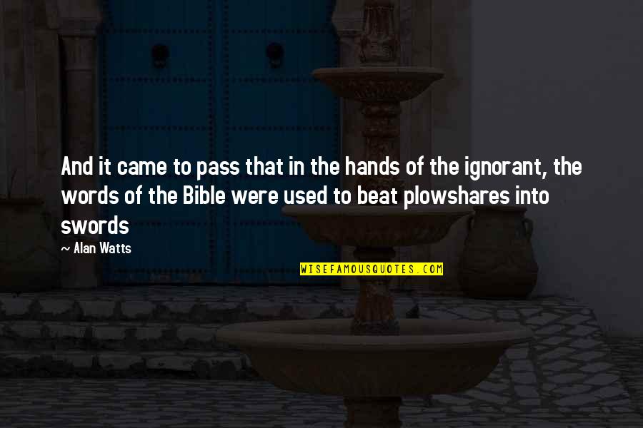 Swords From The Bible Quotes By Alan Watts: And it came to pass that in the Swords From The Bible Quotes By Alan Watts: And it came to pass that in the