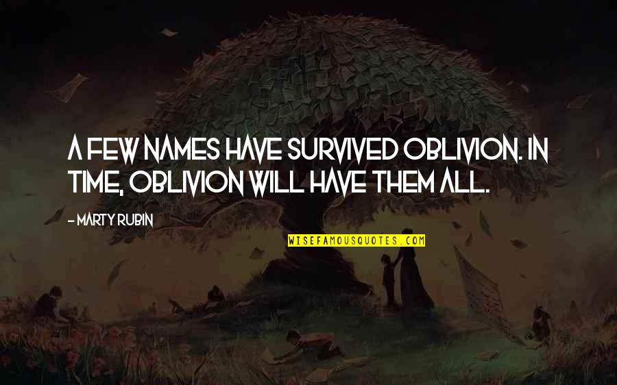 Swords Into Ploughshares Quotes By Marty Rubin: A few names have survived oblivion. In time,