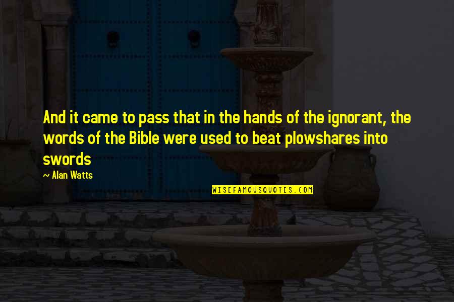 Swords Quotes By Alan Watts: And it came to pass that in the Swords Quotes By Alan Watts: And it came to pass that in the